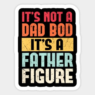 It's Not A Dad Bod It's A Father Figure Fathers Day Retro Sticker